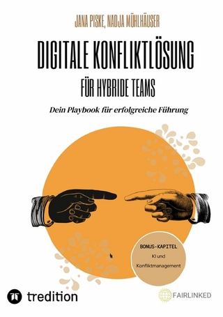 Digitale Konfliktlösung für hybride Teams (Bonus-Kapitel: KI in der Konfliktlösung)