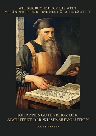 Johannes Gutenberg: Der Architekt der Wissensrevolution