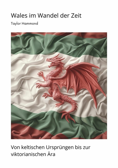 Wales im Wandel der Zeit - Taylor Hammond