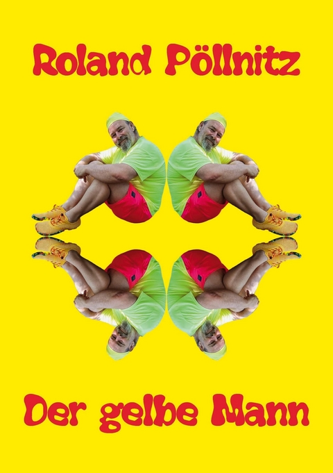 Der gelbe Mann - Roland P&ouml;llnitz