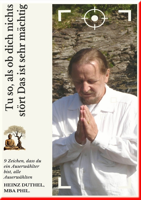 Tu so, als ob dich nichts stört Das ist sehr mächtig - Heinz Duthel