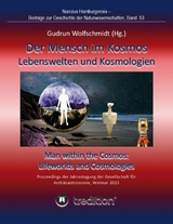 Der Mensch im Kosmos: Lebenswelten und Kosmologien. Man within the Cosmos: Lifeworlds and Cosmologies. - Gudrun Wolfschmidt