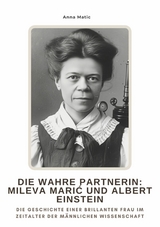 Die wahre Partnerin: Mileva Marić und Albert Einstein - Anna Matic