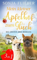 Mein kleiner Apfelhof zum Gl&uuml;ck - Die ersten drei Romane - Sonja Flieder