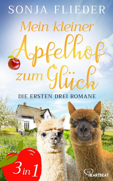Mein kleiner Apfelhof zum Gl&uuml;ck - Die ersten drei Romane - Sonja Flieder