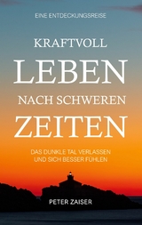 Kraftvoll leben nach schweren Zeiten -  Peter Zaiser