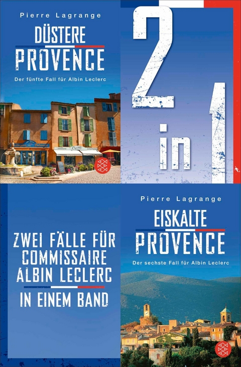 D&uuml;stere Provence / Eiskalte Provence &ndash; Zwei F&auml;lle f&uuml;r Commissaire Albin Leclerc in einem Band - Pierre Lagrange