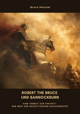Robert the Bruce und Bannockburn - Bruce Malcom