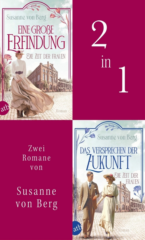 Die Zeit der Frauen - Eine gro&szlig;e Erfindung & Das Versprechen der Zukunft - Susanne von Berg