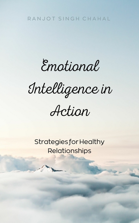 Emotional Intelligence in Action -  Ranjot Singh Chahal