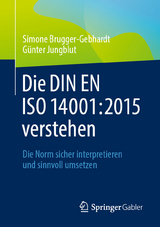 Die DIN EN ISO 14001:2015 verstehen - Simone Brugger-Gebhardt, Günter Jungblut