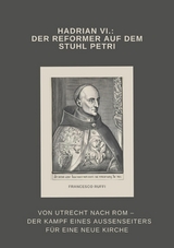 Hadrian VI.: Der Reformer auf dem Stuhl Petri - Francesco Ruffi