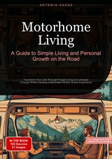 Motorhome Living: A Guide to Simple Living and Personal Growth on the Road - Artemis Saage