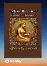 Endless Life Unseen Immortality Redefined - Azhar Ul Haque Sario