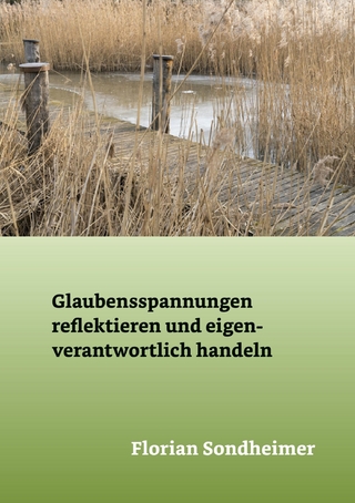 Glaubensspannungen reflektieren und eigenverantwortlich handeln