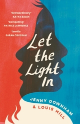 Let the Light In -  Jenny Downham,  Louis Hill