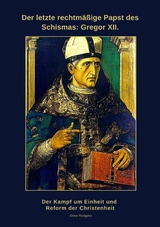 Der letzte rechtm&auml;&szlig;ige Papst des Schismas: Gregor XII. - Drew Rodgers