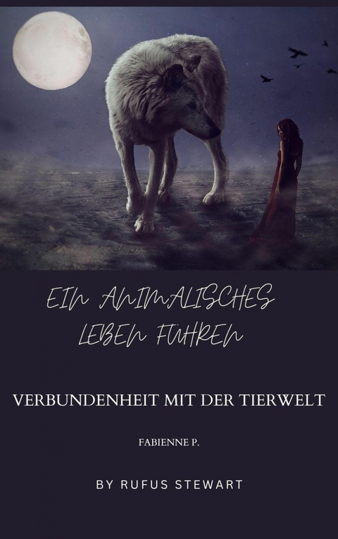 Ein animalisches Leben f&uuml;hren - Fabienne P.