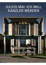 Julius Mai: Ich will Kanzler werden - Helga Geerkens