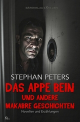 Das appe Bein und andere makabre Geschichten -  Stephan Peters