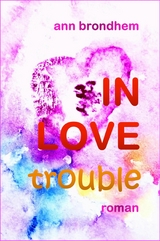 IN LOVE trouble - Ann Brondhem