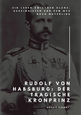Rudolf von Habsburg: Der tragische Kronprinz
