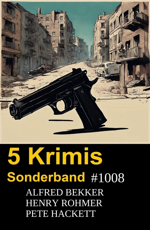 5 Krimis Sonderband 1008 -  Alfred Bekker,  Pete Hackett,  Henry Rohmer