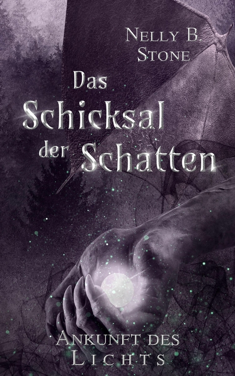 Das Schicksal der Schatten: Ankunft des Lichts - Nelly B.Stone