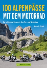 100 Alpenp&auml;sse mit dem Motorrad - Heinz E. Studt