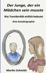 Der Junge, der ein M&auml;dchen sein musste - Martin Schmidt