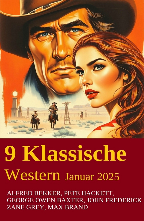 9 Klassische Western Januar 2025 -  Alfred Bekker,  Pete Hackett,  Zane Grey,  John Frederick,  Max Brand,  George Owen Baxter