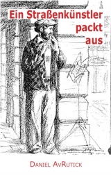 Ein Stra&szlig;enk&uuml;nstler packt aus - Daniel Avrutick
