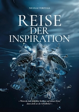 Reise der Inspiration...ist mehr als ein Buch &ndash; es ist ein Wegweiser f&uuml;r alle, die in ihrem Leben nach Sinn und Ver&auml;nderung suchen, eine Reise zur Selbstverwirklichung - Nicolai Tortuga