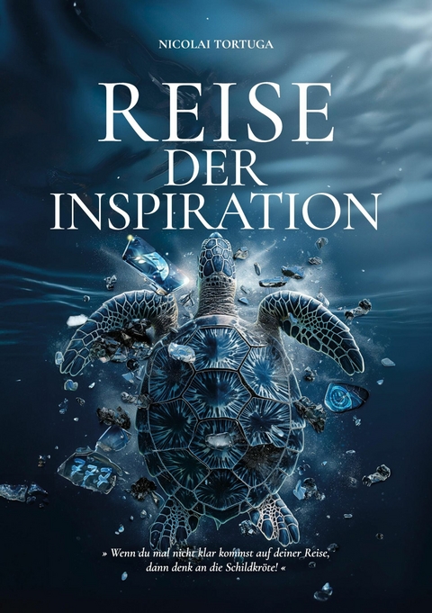 Reise der Inspiration...ist mehr als ein Buch &ndash; es ist ein Wegweiser f&uuml;r alle, die in ihrem Leben nach Sinn und Ver&auml;nderung suchen, eine Reise zur Selbstverwirklichung - Nicolai Tortuga