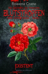 Blutstropfen &ndash; Die Gesch&ouml;pfe der Finsternis, Band 1: Existent - Rowena Crane