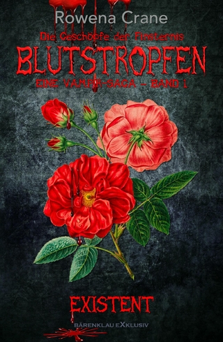 Blutstropfen – Die Geschöpfe der Finsternis, Band 1: Existent