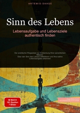 Sinn des Lebens: Lebensaufgabe und Lebensziele authentisch finden - Artemis Saage - Deutschland