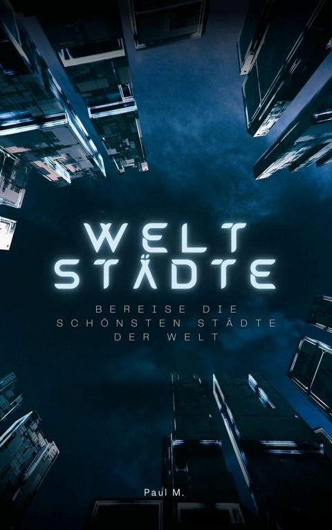 Weltst&auml;dte - Paul M.