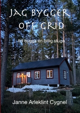 Jag bygger off grid - Janne Arleklint Cygnel