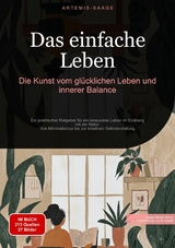 Das einfache Leben: Die Kunst vom gl&uuml;cklichen Leben und innerer Balance - Artemis Saage - Deutschland