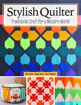 Stylish Quilter - Kiley Ferons, Megan Saenz, Elyse Thompson