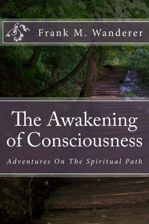 The Awakening of Consciousness -  Frank M. Wanderer