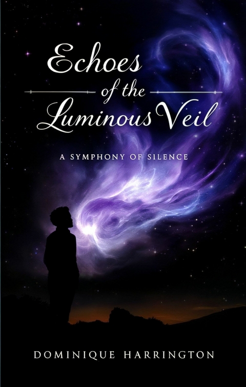 Echoes of the Luminous Veil -  Dominique Harrington