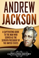Andrew Jackson - Captivating History