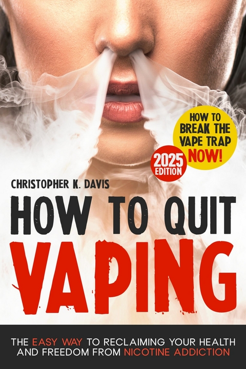 How to Quit Vaping -  Christopher K. Davis