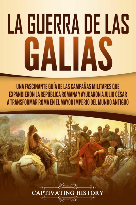 La Guerra de las Galias - Captivating History