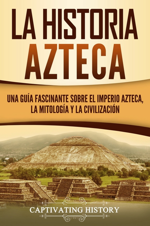La historia azteca - Captivating History