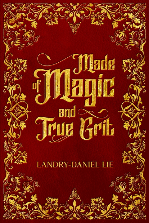 Made of Magic and True Grit -  Landry-Daniel Lie
