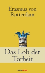 Das Lob der Torheit -  Erasmus von Rotterdam
