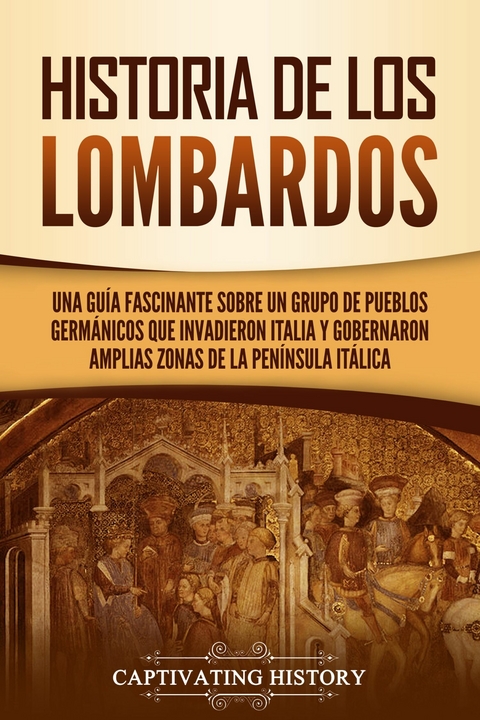 Historia de los lombardos - Captivating History